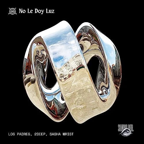 Los Padres, 2DEEP, Sasha Wrist - No Le Doy Luz